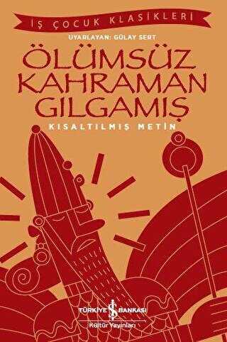 Ölümsüz Kahraman Gılgamış Kısaltılmış Metin