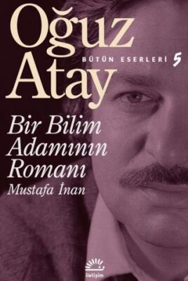 Bir Bilim Adamının Romanı - Mustafa İnan